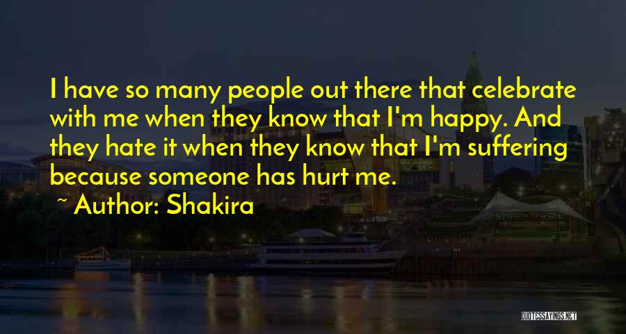 I Hate You Because You Hurt Me Quotes By Shakira