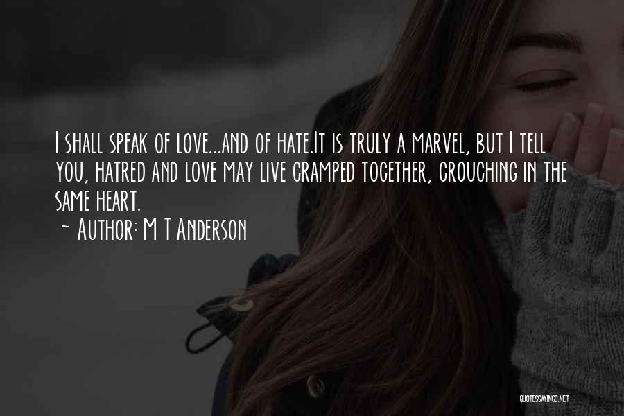 I Hate You But I Love You Quotes By M T Anderson