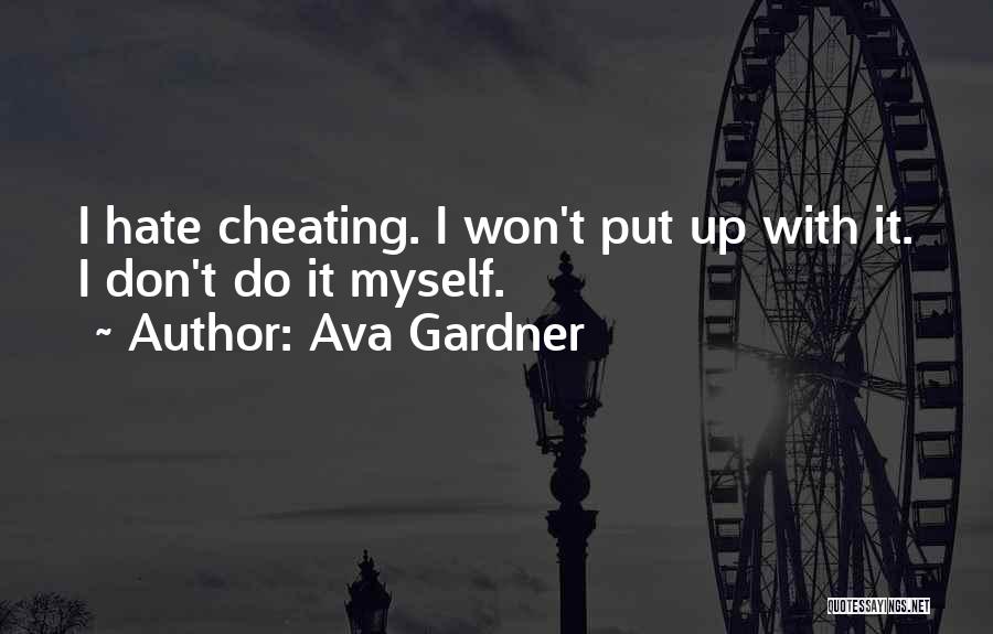 I Hate You For Cheating Quotes By Ava Gardner