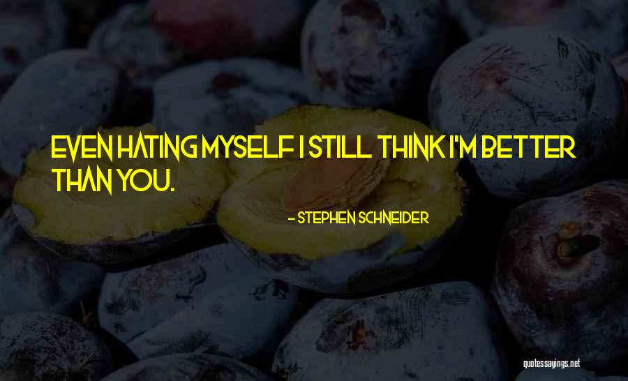 I Hate You Funny Quotes By Stephen Schneider I Hate You Funny Quotes By Stephen Schneider