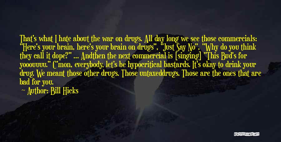 I Hate You Long Quotes By Bill Hicks