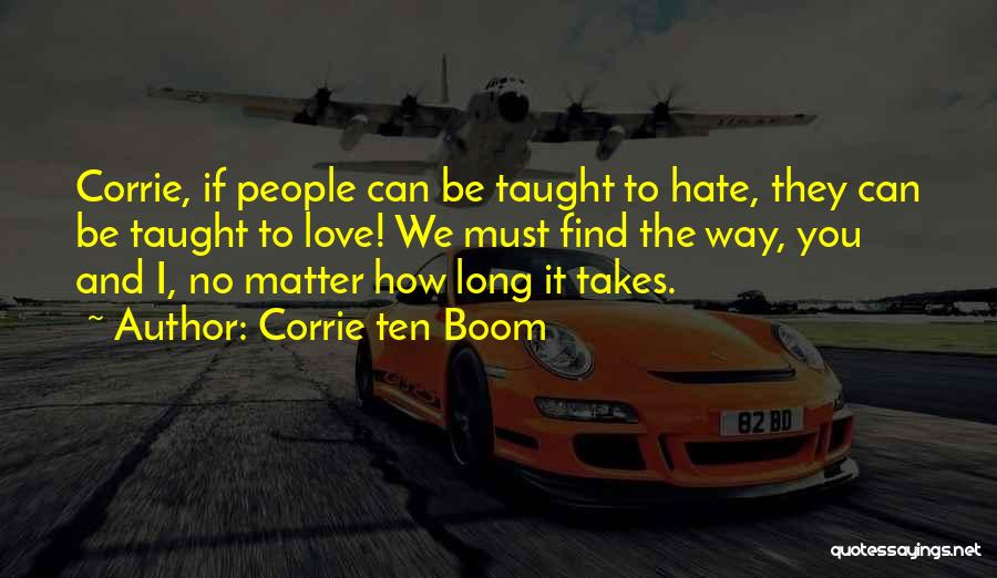 I Hate You Long Quotes By Corrie Ten Boom