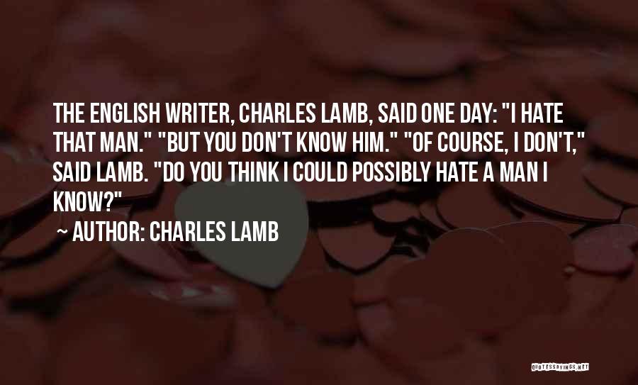 I Hate You Man Quotes By Charles Lamb