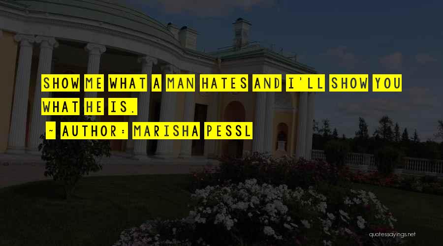 I Hate You Man Quotes By Marisha Pessl