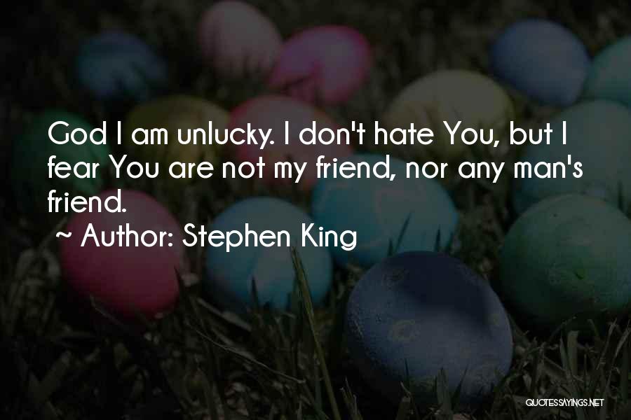 I Hate You Man Quotes By Stephen King