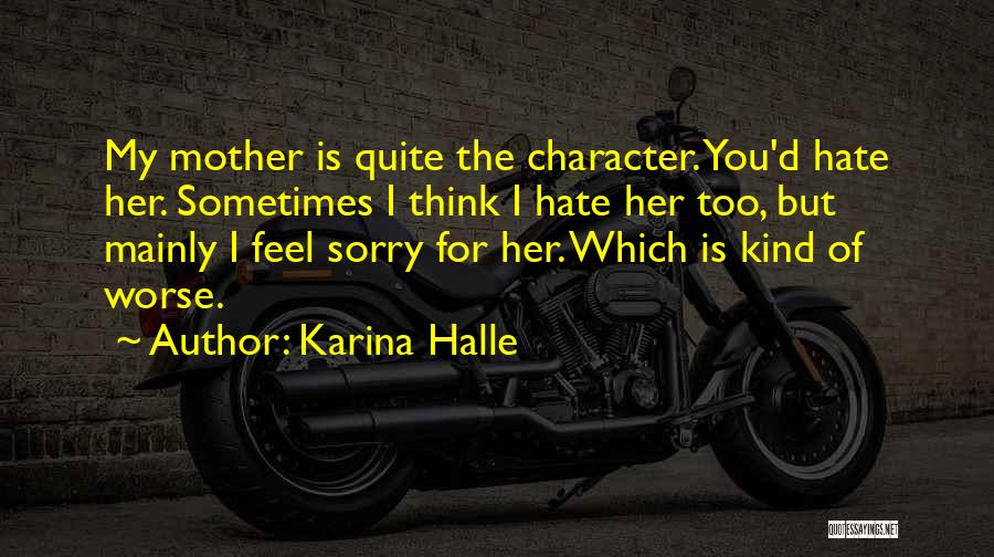 I Hate You Mom Quotes By Karina Halle