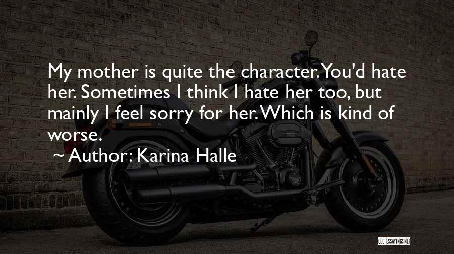 I Hate You Mother Quotes By Karina Halle