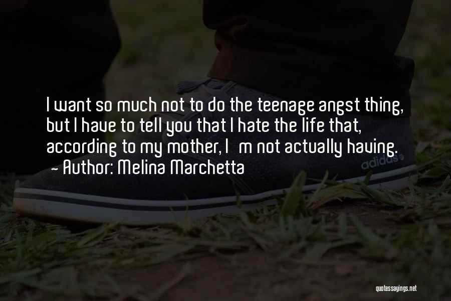 I Hate You Mother Quotes By Melina Marchetta