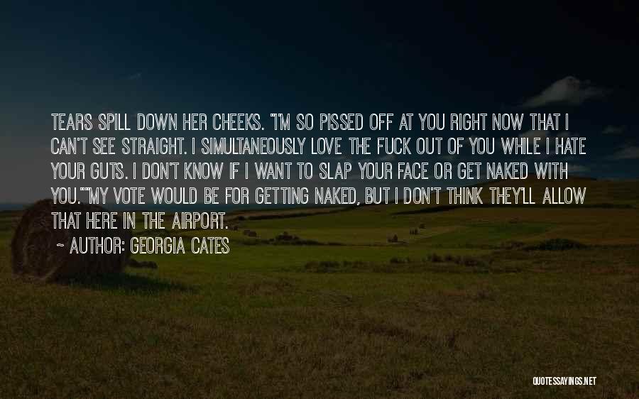 I Hate You Now Quotes By Georgia Cates