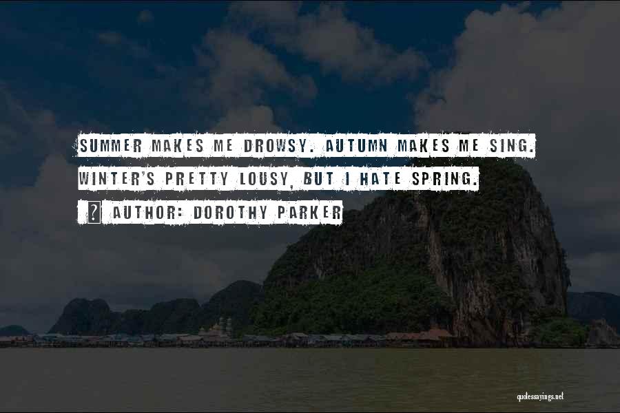 I Hate You Summer Quotes By Dorothy Parker