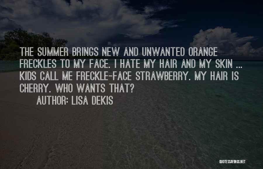 I Hate You Summer Quotes By Lisa Dekis