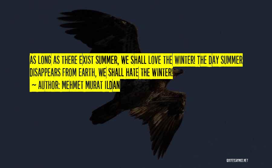 I Hate You Summer Quotes By Mehmet Murat Ildan