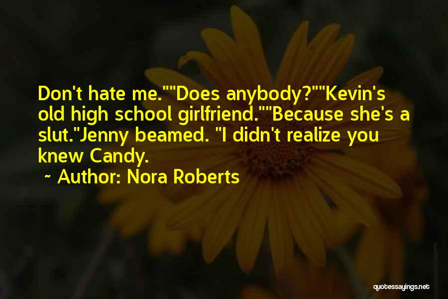 I Hate Your Girlfriend Quotes By Nora Roberts