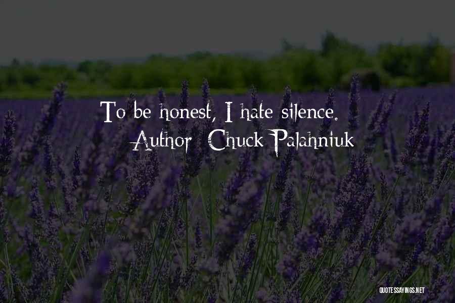 I Hate Your Silence Quotes By Chuck Palahniuk