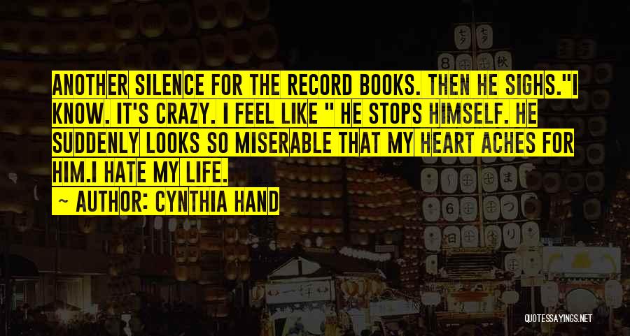 I Hate Your Silence Quotes By Cynthia Hand