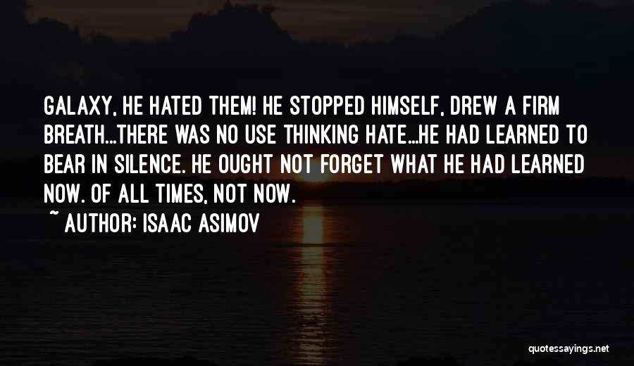 I Hate Your Silence Quotes By Isaac Asimov