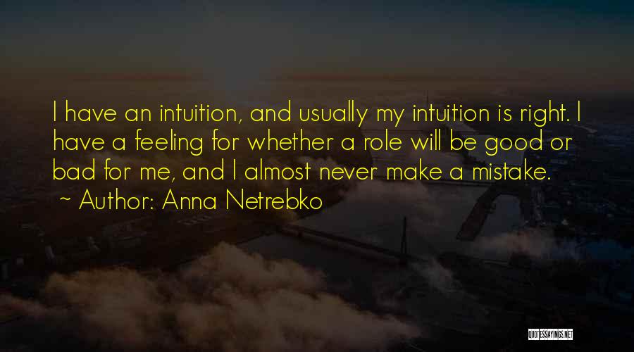 I Have A Bad Feeling Quotes By Anna Netrebko