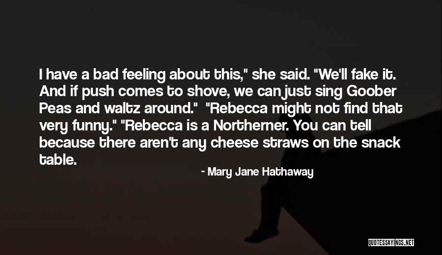 I Have A Bad Feeling Quotes By Mary Jane Hathaway