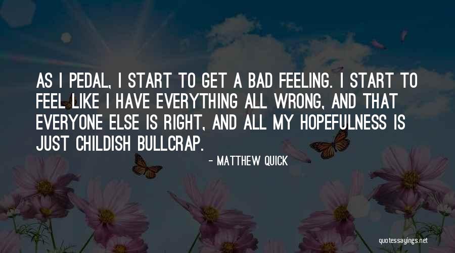 I Have A Bad Feeling Quotes By Matthew Quick I Have A Bad Feeling Quotes By Matthew Quick