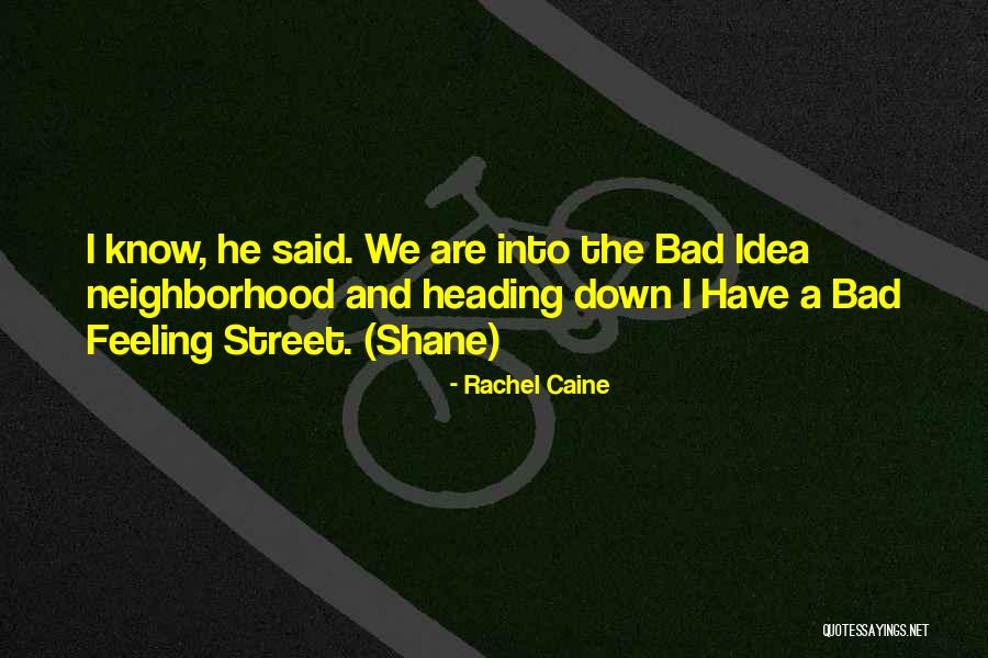 I Have A Bad Feeling Quotes By Rachel Caine I Have A Bad Feeling Quotes By Rachel Caine