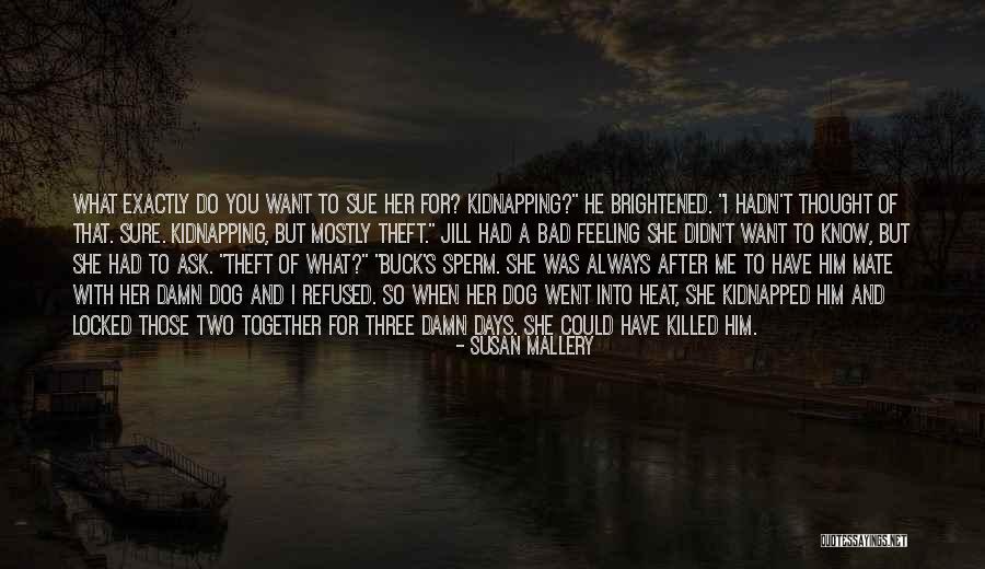 I Have A Bad Feeling Quotes By Susan Mallery I Have A Bad Feeling Quotes By Susan Mallery