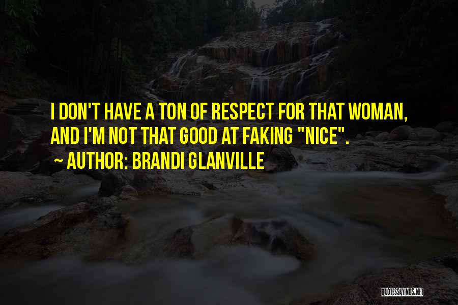 I Have A Good Woman Quotes By Brandi Glanville