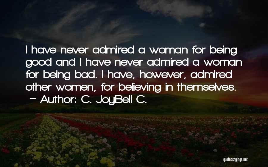 I Have A Good Woman Quotes By C. JoyBell C.