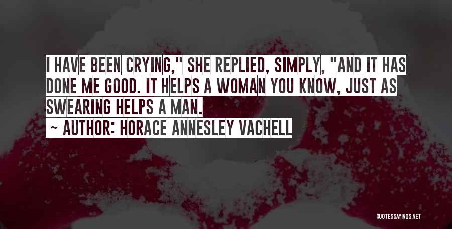 I Have A Good Woman Quotes By Horace Annesley Vachell