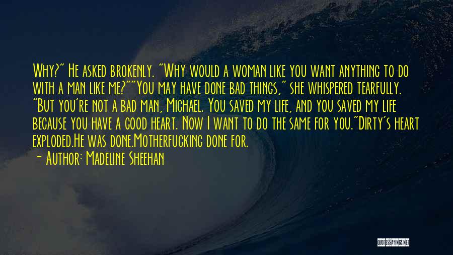 I Have A Good Woman Quotes By Madeline Sheehan