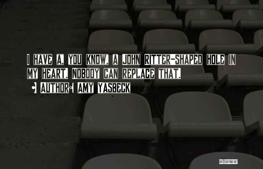 I Have A Hole In My Heart Quotes By Amy Yasbeck