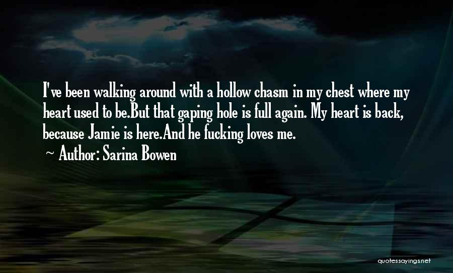 I Have A Hole In My Heart Quotes By Sarina Bowen