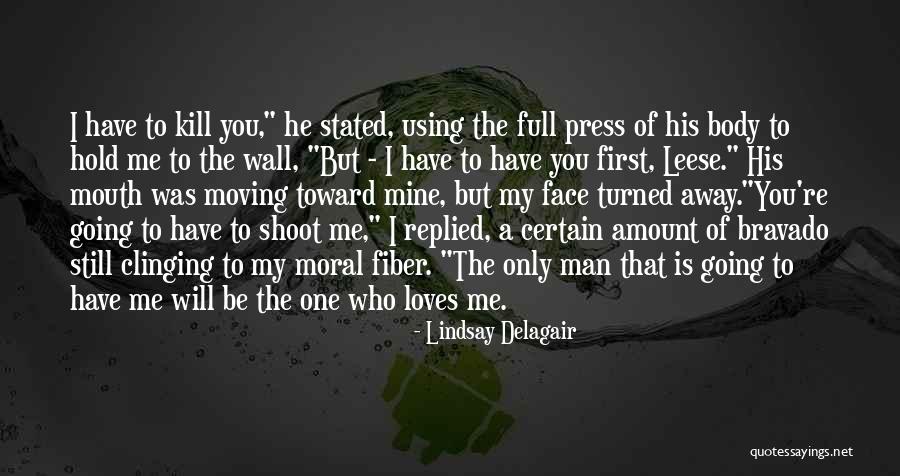 I Have A Man Who Loves Me Quotes By Lindsay Delagair I Have A Man Who Loves Me Quotes By Lindsay Delagair