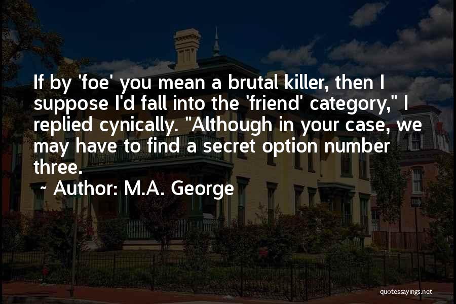 I Have A Secret Quotes By M.A. George I Have A Secret Quotes By M.A. George