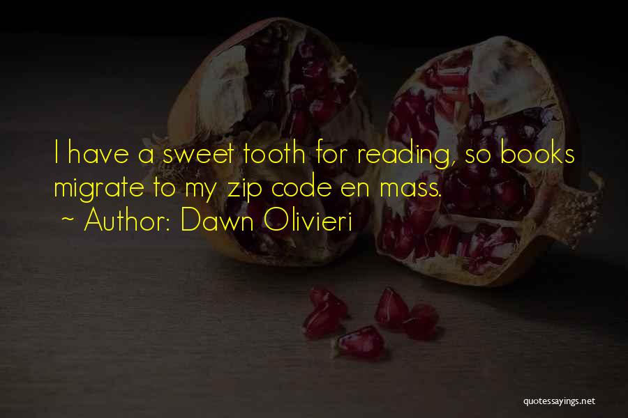 I Have A Sweet Tooth Quotes By Dawn Olivieri