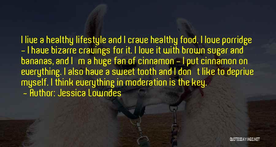 I Have A Sweet Tooth Quotes By Jessica Lowndes