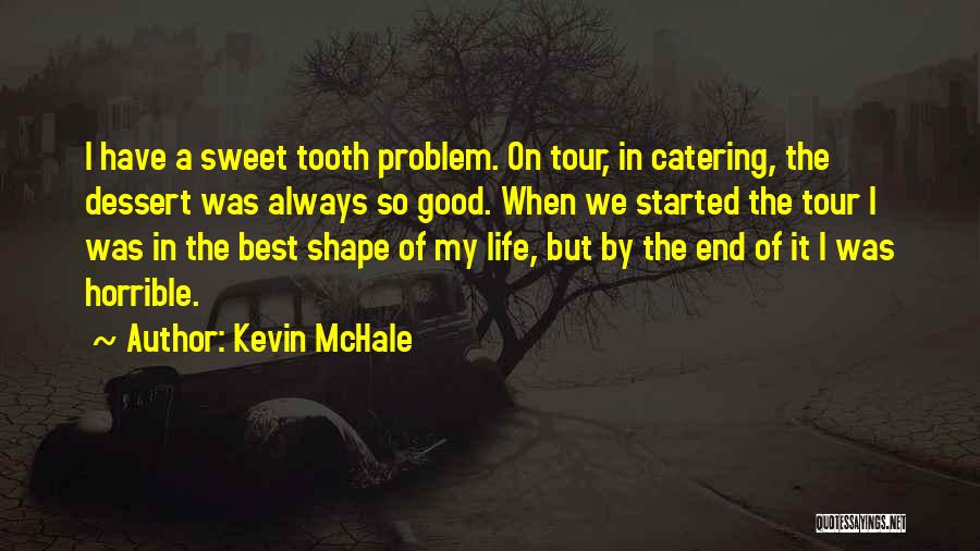 I Have A Sweet Tooth Quotes By Kevin McHale