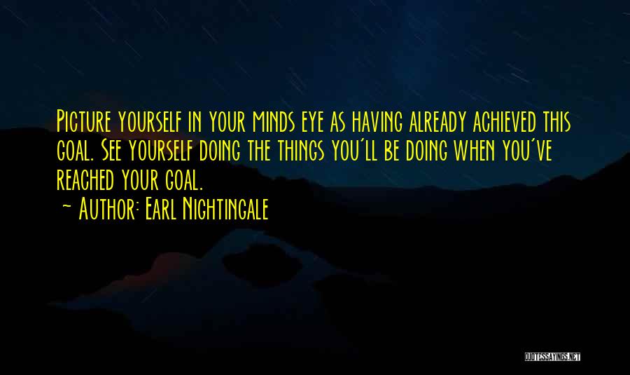 I Have Achieved My Goal Quotes By Earl Nightingale