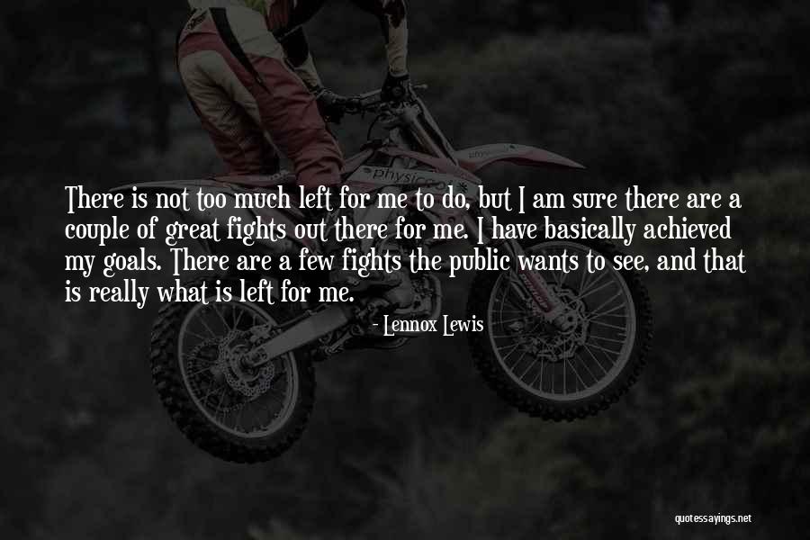 I Have Achieved My Goal Quotes By Lennox Lewis I Have Achieved My Goal Quotes By Lennox Lewis