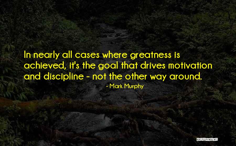 I Have Achieved My Goal Quotes By Mark Murphy I Have Achieved My Goal Quotes By Mark Murphy
