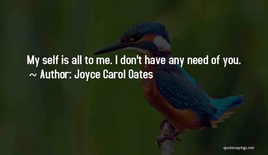 I Have All I Need Quotes By Joyce Carol Oates