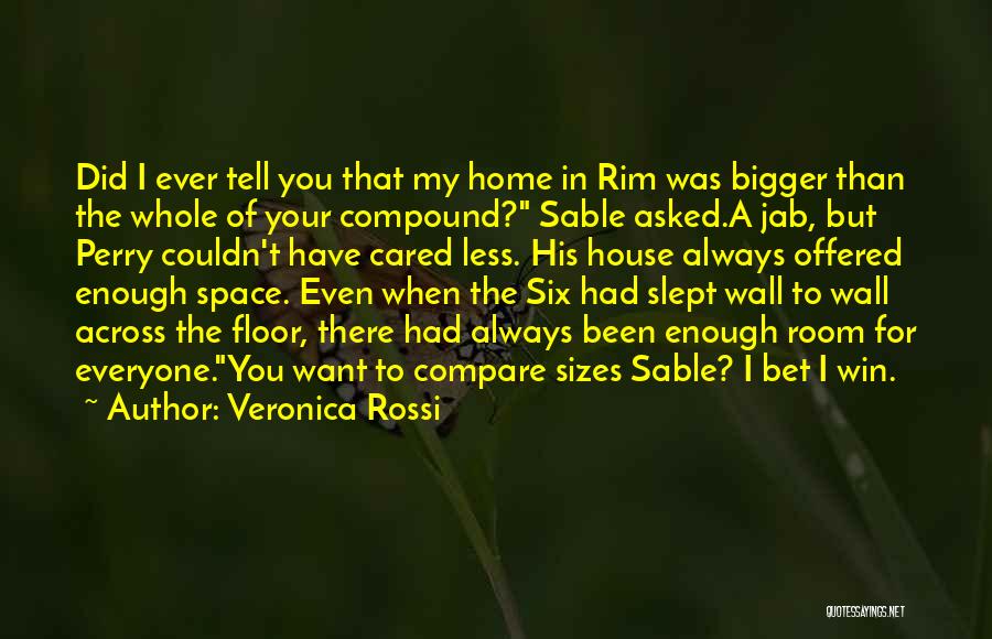 I Have Always Cared Quotes By Veronica Rossi