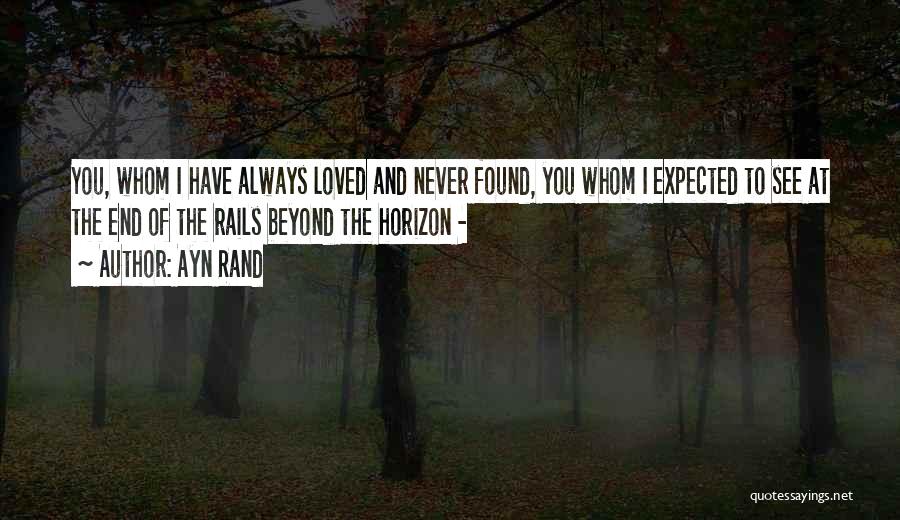 I Have Always Loved You Quotes By Ayn Rand