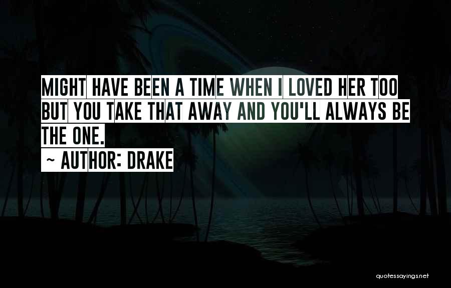 I Have Always Loved You Quotes By Drake