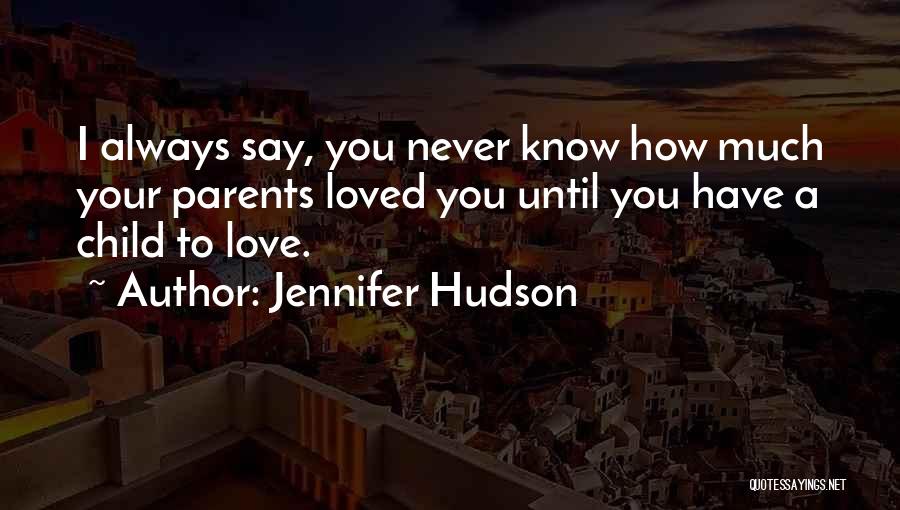 I Have Always Loved You Quotes By Jennifer Hudson