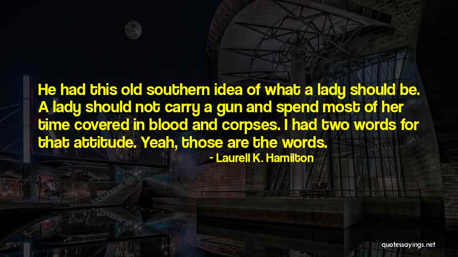 I Have Attitude In My Blood Quotes By Laurell K. Hamilton I Have Attitude In My Blood Quotes By Laurell K. Hamilton