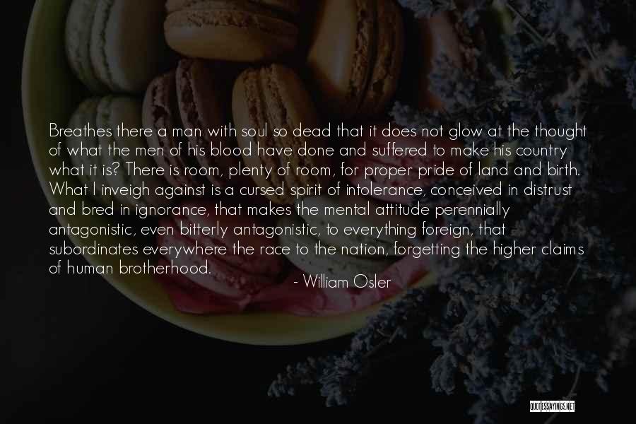 I Have Attitude In My Blood Quotes By William Osler I Have Attitude In My Blood Quotes By William Osler