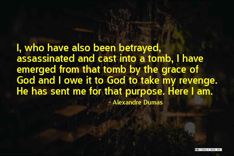 I Have Been Betrayed Quotes By Alexandre Dumas I Have Been Betrayed Quotes By Alexandre Dumas