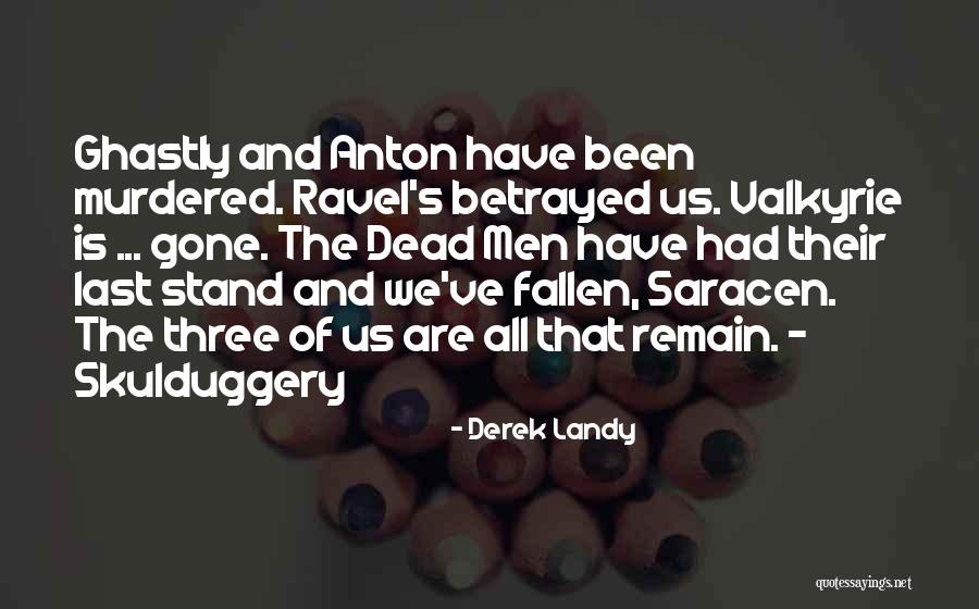 I Have Been Betrayed Quotes By Derek Landy I Have Been Betrayed Quotes By Derek Landy