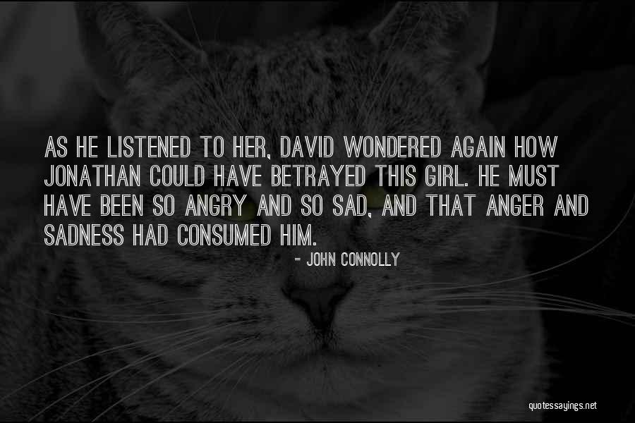I Have Been Betrayed Quotes By John Connolly I Have Been Betrayed Quotes By John Connolly