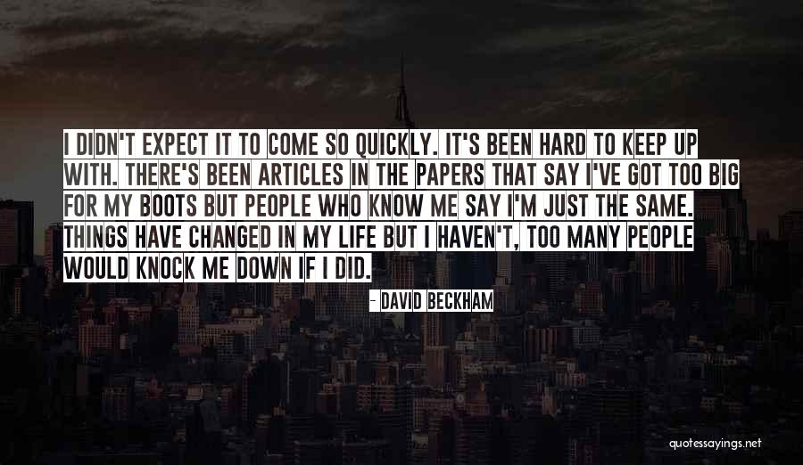 I Have Been Changed Quotes By David Beckham I Have Been Changed Quotes By David Beckham